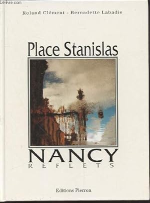 Bild des Verkufers fr Place Stanislas : Nancy reflets zum Verkauf von Le-Livre