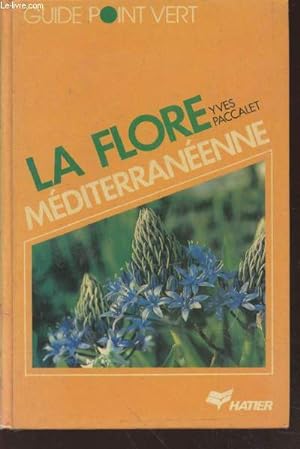 Seller image for La flore mditerranenne (Collection : "Guide Point Vert") for sale by Le-Livre