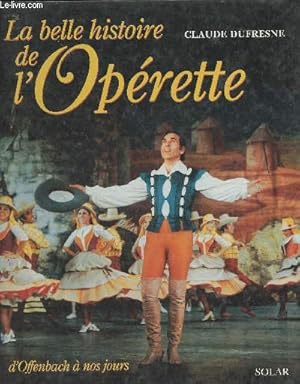Bild des Verkufers fr La belle histoire de l'Oprette- D'Offenbach  nos jours zum Verkauf von Le-Livre