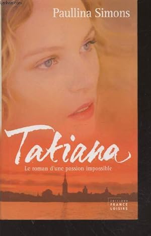 Seller image for Tatiana : Le roman d'une passion impossible for sale by Le-Livre