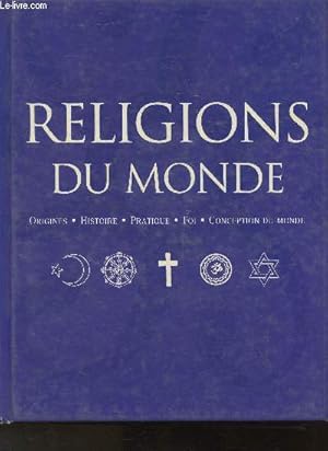 Bild des Verkufers fr Religions du monde- Origines, Histoire, Pratique, Foi, Conception du monde zum Verkauf von Le-Livre