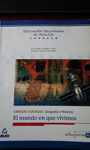 Seller image for CIENCIAS SOCIALES. Geografa e historia. EL MUNDO EN QUE VIVIMOS (Sevilla, 1999) Educacin Secundaria para Adultos for sale by Multilibro