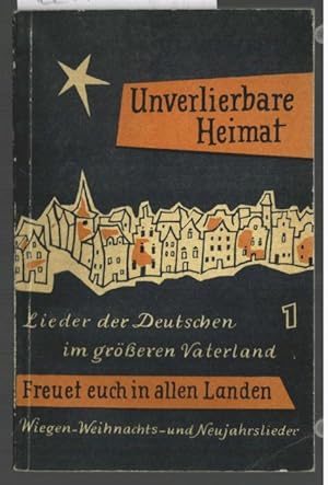 Unverlierbare Heimat; Teil: Band 1., Freuet euch, freuet euch in allen Landen! : Wiegen-, Weihnac...