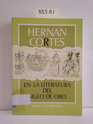 HERNAN CORTES EN LA LITERATURA DEL SIGLO DE ORO