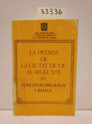 Seller image for LA PREMSA DE LA CIUTAT DE VIC AL SEGLE XIX for sale by Librera Circus