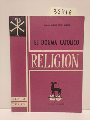Seller image for EL DOGMA CATLICO. RELIGIN. SEXTO CURSO for sale by Librera Circus
