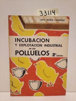 Seller image for INCUBACIN Y EXPLOTACIN INDUSTRIAL DE LOS POLLUELOS for sale by Librera Circus