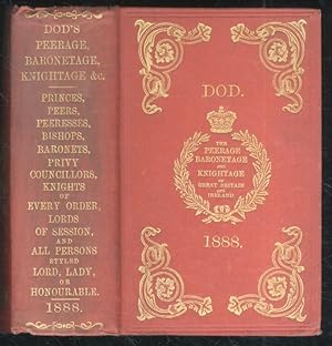 Dod's Peerage, Baronetage, and Knightage of Great Britain and Ireland, for 1888, including All th...