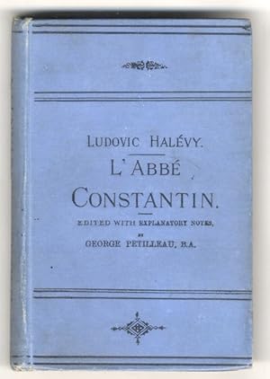 Bild des Verkufers fr L'abb Constantin. Edited with preface, biographical sketch, grammatical and explanatory notes by George Petilleau. Third authorized edition. zum Verkauf von Libreria Oreste Gozzini snc