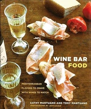 Wine Bar Food : Mediterranean Flavors to Crave with Wines to Match
