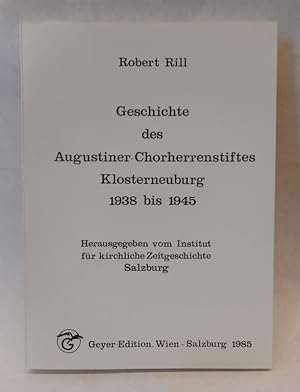 Immagine del venditore per Geschichte des Augustiner-Chorherrenstiftes Klosterneuburg 1938-1945. venduto da Der Buchfreund
