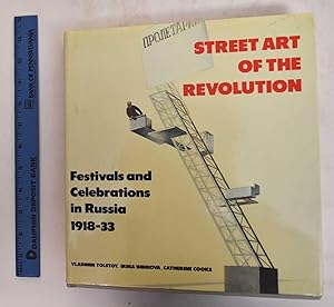 Imagen del vendedor de Street Art of The Revolution: Festivals and Celebrations in Russia 1918-33 a la venta por Mullen Books, ABAA