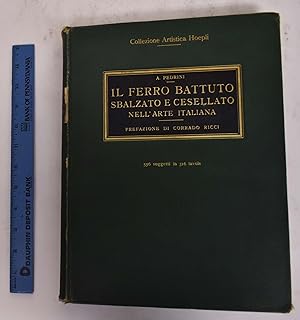Imagen del vendedor de IL Ferro Battuto Sbalzato E Cesellato Nell'Arte Italiana, Prefazione Di Corrado Ricci a la venta por Mullen Books, ABAA