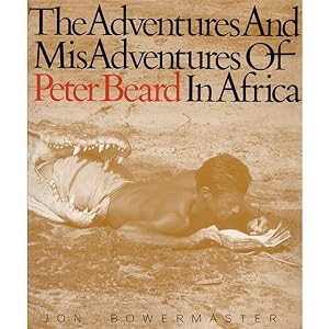 THE ADVENTURES AND MISADVENTURES OF PETER BEARD IN AFRICA - A UNIQUE COPY ELABORATELY COLLAGED AN...