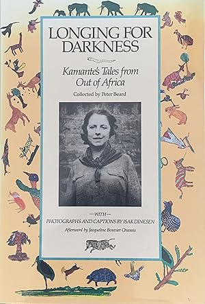 LONGING FOR DARKNESS: KAMANTE'S TALES FROM OUT OF AFRICA (WITH ORIGINAL PHOTOGRAPHS AND QUOTATION...