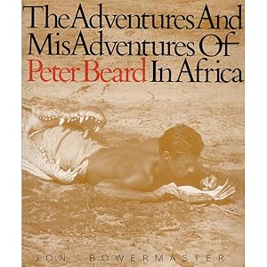 THE ADVENTURES AND MISADVENTURES OF PETER BEARD IN AFRICA - A UNIQUE COPY ELABORATELY INSCRIBED A...