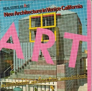 REAL ESTATE AS ART: NEW ARCHITECTURE IN VENICE CALIFORNIA