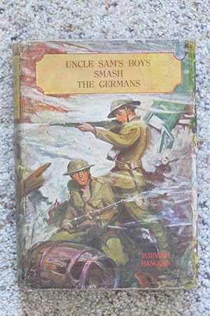 Uncle Sam's Boys Smash the Germans or Winding Up in the Great War -- in Rare Dust Jacket