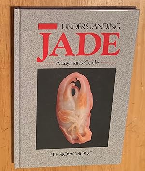 Bild des Verkufers fr Understanding Jade. A Layman's Guide zum Verkauf von Lucky Panther Books