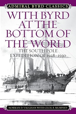 Immagine del venditore per With Byrd at the Bottom of the World : The South Pole Expedition of 1928-1930 venduto da GreatBookPricesUK