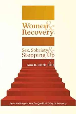 Seller image for Women & Recovery: Sex, Sobriety, & Stepping Up : Practical Suggestions for Quality Living in Recovery for sale by GreatBookPricesUK