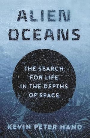 Bild des Verkufers fr Alien Oceans : The Search for Life in the Depths of Space zum Verkauf von AHA-BUCH GmbH
