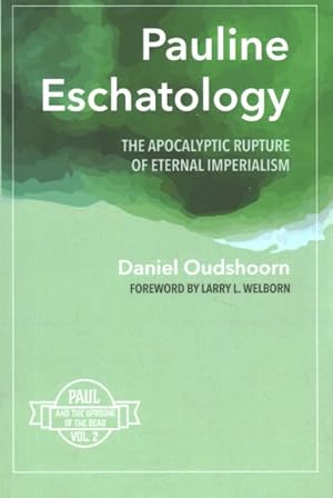Seller image for Pauline Eschatology : The Apocalyptic Rapture of Eternal Imperialism: Paul and the Uprising of the Dead for sale by GreatBookPricesUK