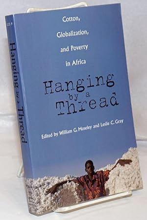 Hanging by a Thread. Cotton, Globalization, and Poverty in Africa