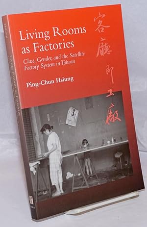 Living Rooms as Facctories. Class, Gender, and the Satellite Factory System in Taiwan