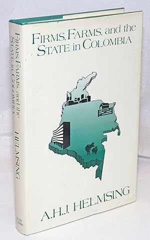 Image du vendeur pour Firms, Farms, and the State in Colombia. A Study of Rural, Urban, and Regional Dimensions of Change mis en vente par Bolerium Books Inc.