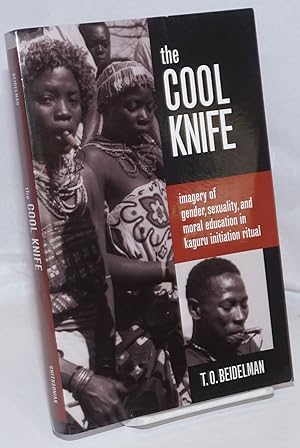 Seller image for The Cool Knife; Imagery of Gender, Sexuality, and Moral Education in Kaguru Initiation Ritual for sale by Bolerium Books Inc.