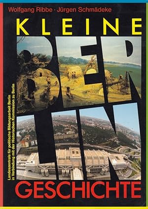 Kleine Berlin-Geschichte. [Hrsg.: Landeszentrale für Polit. Bildungsarbeit Berlin (LZ) in Verb. m...
