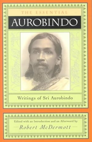 Seller image for Essential Aurobindo : Writings of Sri Aurobindo for sale by GreatBookPricesUK