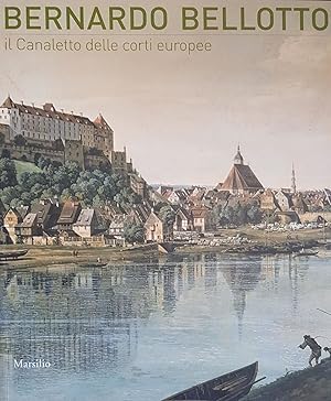 Imagen del vendedor de BERNARDO BELLOTTO IL CANALETTO DELLE CORTI EUROPEE a la venta por libreria minerva