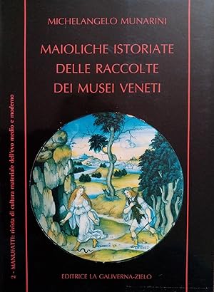 MAIOLICHE ISTORIATE DELLE RACCOLTE DEI MUSEI VENETI