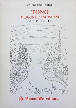 TONO DISEGNI E INCISIONI DAL 1931 AL 1985