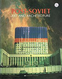 Seller image for POST-SOVIET ART AND ARCHITECTURE. for sale by Sainsbury's Books Pty. Ltd.
