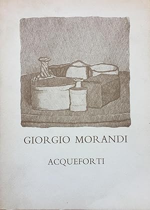 Seller image for GIORGIO MORANDI MOSTRA DELLE ACQUEFORTI DONATE DALLE SORELLE for sale by libreria minerva