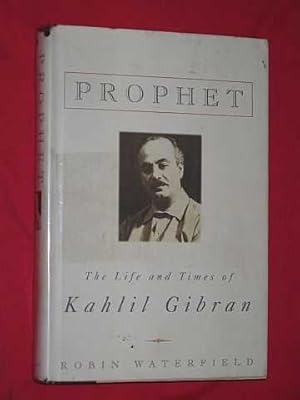 Seller image for Prophet: The Life and Times of Kahlil Gibran for sale by BOOKBARROW (PBFA member)