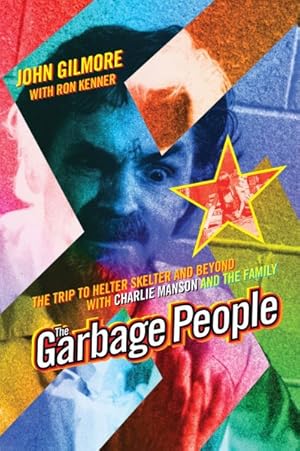 Seller image for Garbage People : The Trip to Helter Skelter and Beyond With Charlie Manson and the Family for sale by GreatBookPricesUK