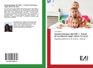 Bild des Verkufers fr Epidemiologia del DM 1. Trend di incidenza negli ultimi 20 anni: Ospedale pediatrico G. Di Cristina - Palermo zum Verkauf von Rheinberg-Buch Andreas Meier eK