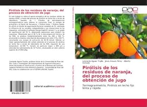 Imagen del vendedor de Pirlisis de los residuos de naranja, del proceso de obtencin de jugo: Termogravimetra, Pirlisis en lecho fijo lenta y rpida a la venta por Rheinberg-Buch Andreas Meier eK