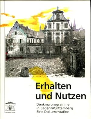 Bild des Verkufers fr Erhalten und nutzen. Denkmalprogramme in Baden-Wrttemberg. Eine Dokumentation. zum Verkauf von Gabis Bcherlager