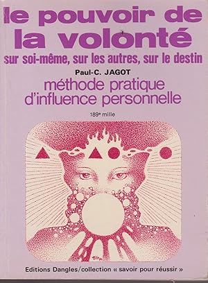 Image du vendeur pour Le Pouvoir de la volonte?: Sur soi-me?me, sur les autres, sur le destin, me?thode pratique d'influence personelle (French Edition) mis en vente par Librairie l'Aspidistra