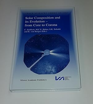 Seller image for Solar Composition and its Evolution - From Core to Corona - Space Science Series of ISSI Volume 5 - Proceedings of an ISSI Workshop, 26-30 January, 1998, Bern, Switzerland - Reprinted from Space Science Reviews, Vol. 85, Nos. 1-2, 1998 for sale by CURIO