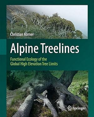 Alpine Treelines. Functional Ecology of the Global High Elevation Tree Limits.