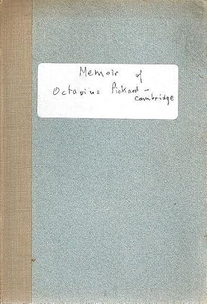 Memoir of the Reverend Octavius Pickard-Cambridge M.A., F.R.S.