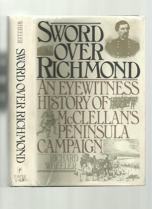 Sword Over Richmond, an Eyewitness History of McClellan's Peninsula Campaign