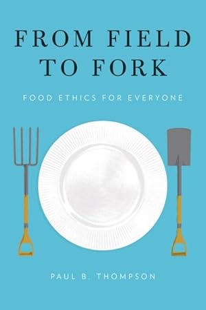 Immagine del venditore per From Field to Fork : Food Ethics for Everyone venduto da GreatBookPricesUK