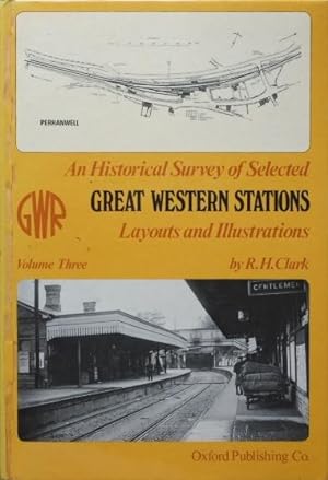 AN HISTORICAL SURVEY OF SELECTED GREAT WESTERN STATIONS Volume Three